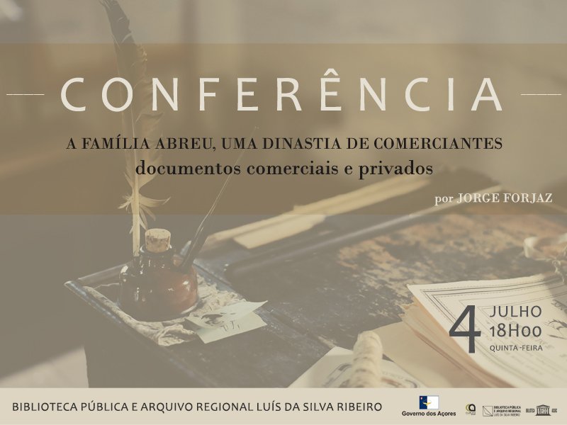 Conferência 'A Família Abreu, uma dinastia de comerciantes, documentos comerciais e privados'