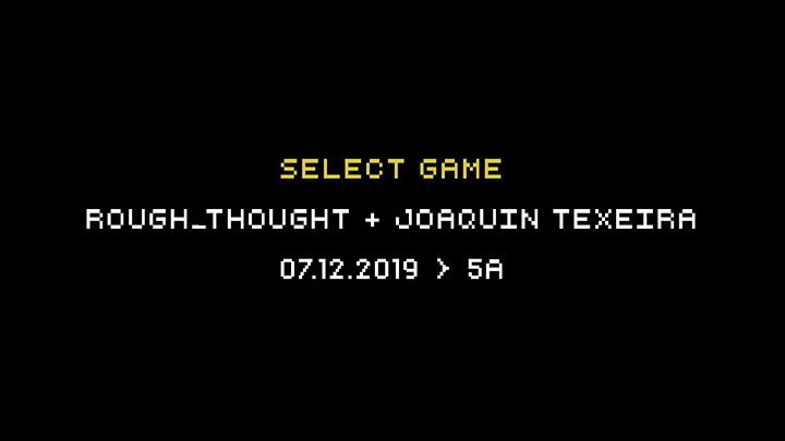 Rough_Thought + Joaquin Texeira | 5A - 07.12