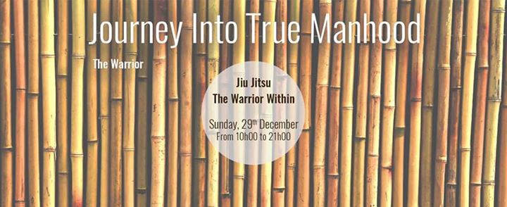 Journey into True Manhood - Jiu Jitsu and The Warrior Within