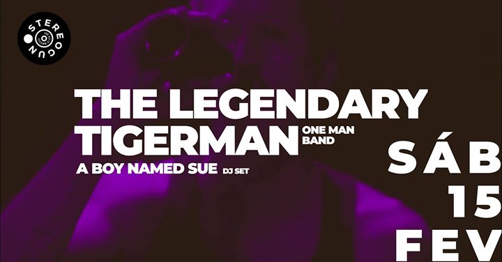 The Legendary Tigerman - Leiria - Stereogun
