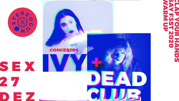 IVY + Dead Club - Clap Your Hands Say F3st Warm Up na Stereogun