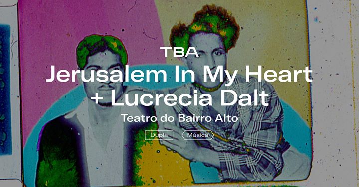 Jerusalem In My Heart + Lucrecia Dalt [Cancelado]