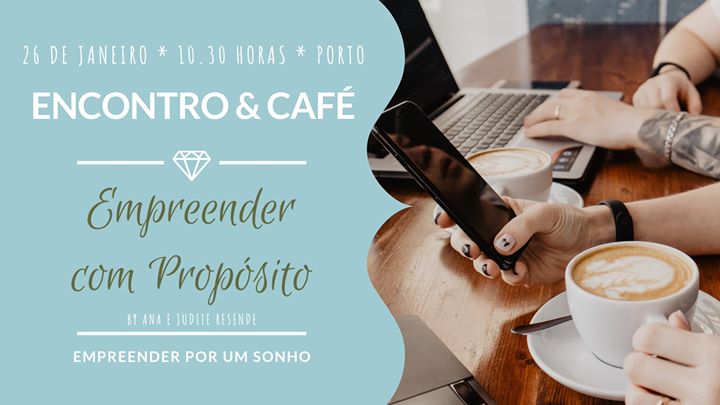 Empreender com Propósito no Porto - Encontro&Café