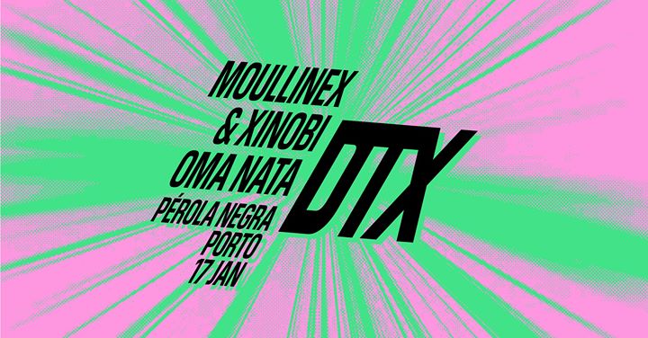 DTX: Moullinex & Xinobi + Oma Nata