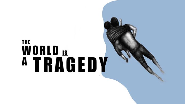 The World is a Tragedy