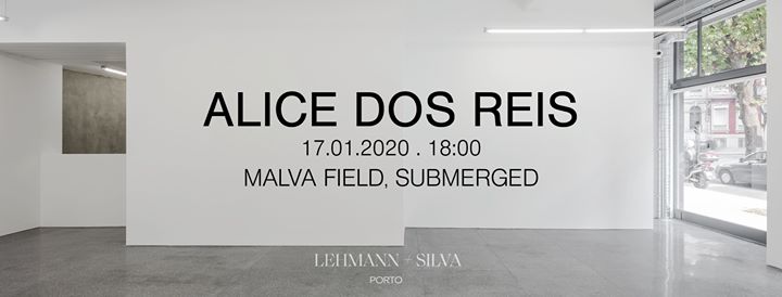 Inauguração | Opening: ALICE DOS REIS, Malva Field, Submerged