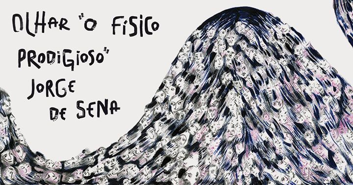 Olhar o físico prodigioso de Jorge de Sena | Exposição