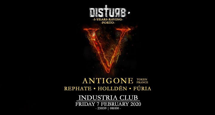 Antigone | Disturb • 5 Years Raving . Porto