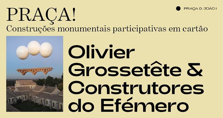 Olivier Grossetête & Construtores do Efémero ⁄ Praça!