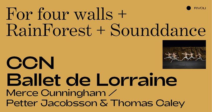 CCN- Ballet de Lorraine ⁄ For four walls, RainForest, Sounddance