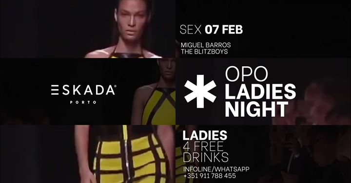 Oporto Ladies Night - SEX 7 Fev - Eskada Porto