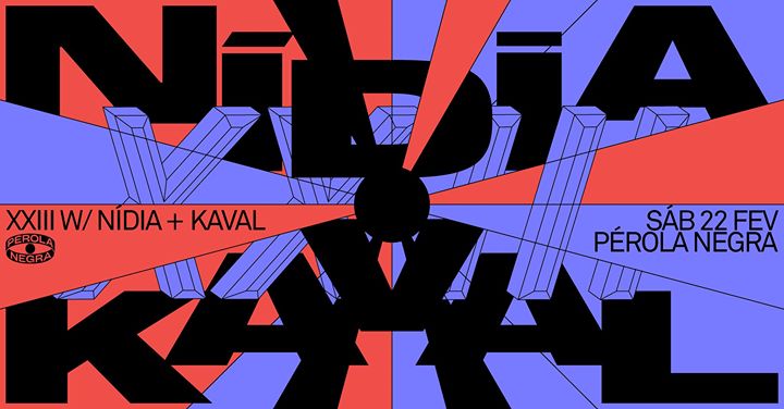 XXIII w/ Nídia (Príncipe Discos) + Kaval