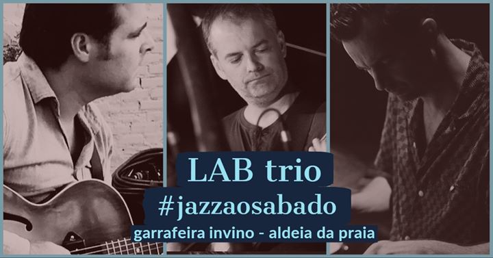 LAB Trio - JAZZ ao sábado - Aldeia da Praia