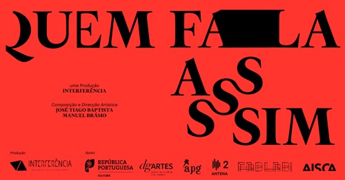 Estreia / QUEM FALA ASSIM / Interferência / Casa das Artes