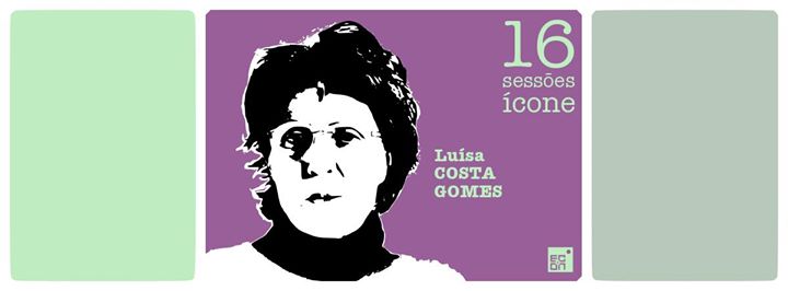 Luísa Costa Gomes (Sessões Ícone XVI)