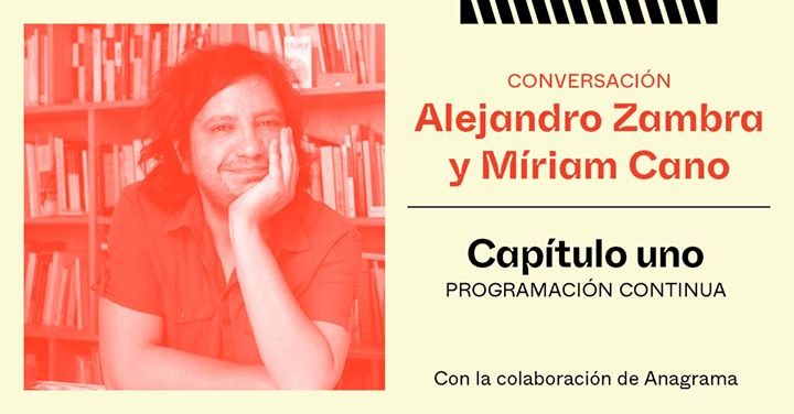 Capítulo uno. Conversación online Alejandro Zambra y Myriam Cano
