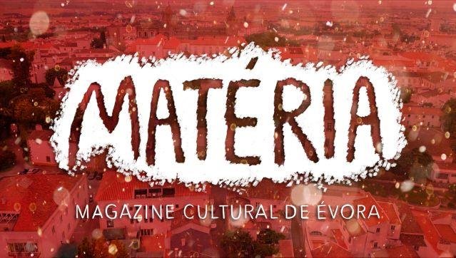  MATÉRIA - MAGAZINE CULTURAL DE ÉVORA