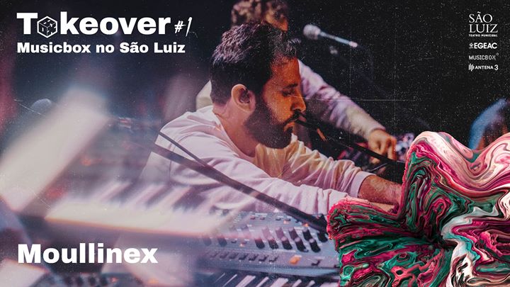 Moullinex | Takeover #1 - Musicbox no São Luiz