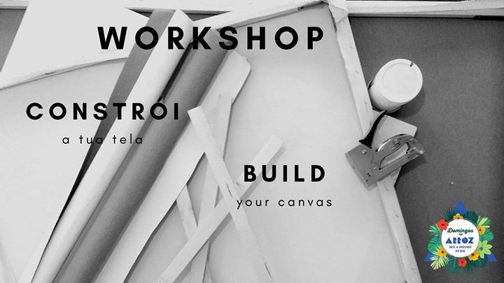 Constrói a tua tela 2.0▲ Build your canvas 2.0 ► Workshop