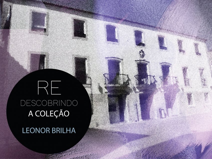 Redescobrindo a coleção – Leonor Brilha
