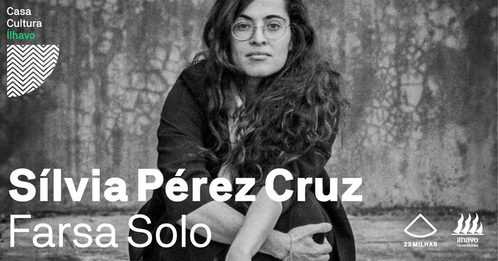 Sílvia Pérez Cruz + Concerto Milha Inês Filipe | Casa Cultura, Ílhavo