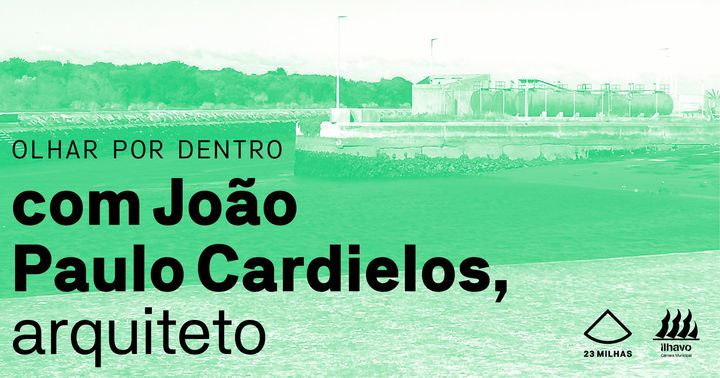Olhar por Dentro - A paisagem industrial c/ João Paulo Cardielos