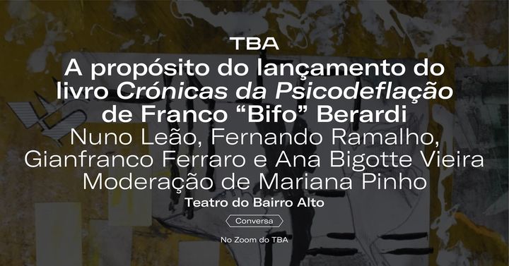 A propósito do lançamento do livro Crónicas da Psicodeflação de Franco “Bifo” Berardi