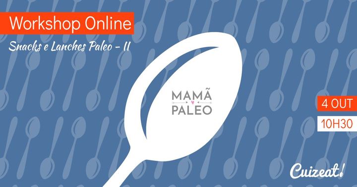 Workshop Online// Lanches e Snacks Paleo - Módulo II, by Mamã Paleo