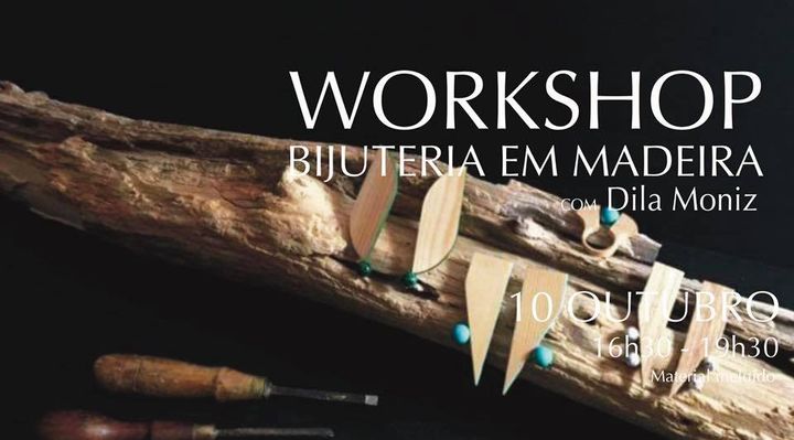 Workshop Bijuteria em Madeira - Dila Moniz
