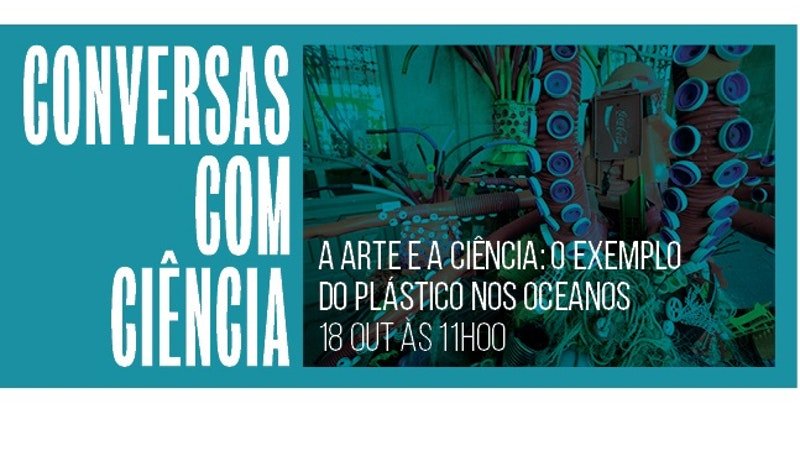 A
Arte e a Ciência: o exemplo do plástico nos oceanos