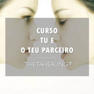 Curso 'Tu e o Teu Parceiro' ThetaHealing® Lisboa