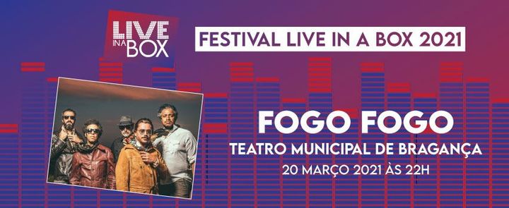 Fogo Fogo | Festival Live in a Box 2021 | Bragança