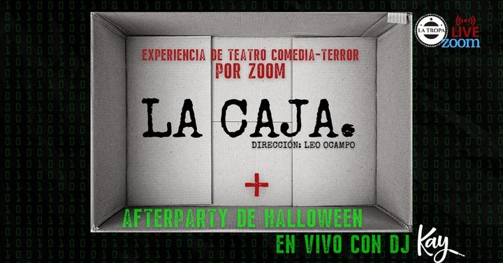 Especial Halloween La Tropa Zoom: Teatro Comedia/Terror LA CAJA. + Afterparty virtual con DJ Kay