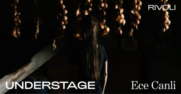 Understage ⁄ Ece Canli