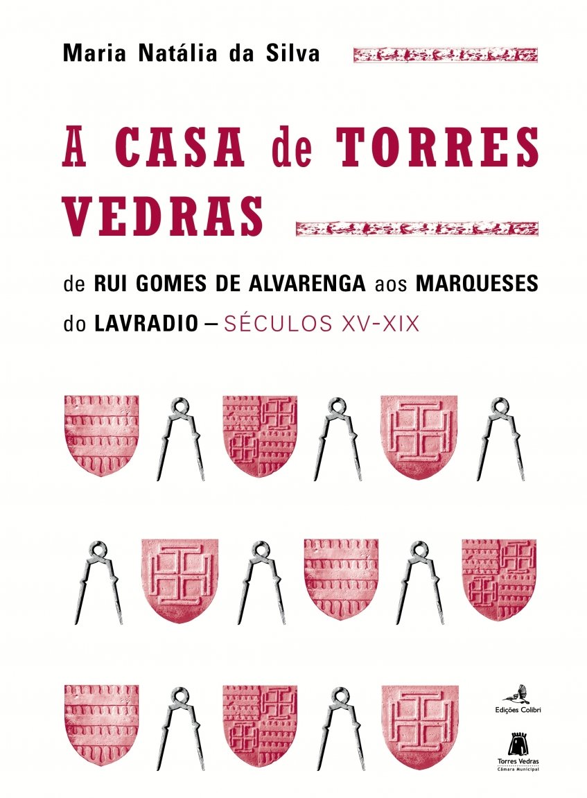 Lançamento do livro 'A Casa de Torres Vedras: de Rui Gomes de Alvarenga aos Marqueses do Lavradio (séculos XV-XIX)”