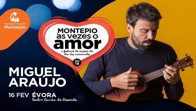 Miguel Araújo | Festival Montepio | Às vezes o amor