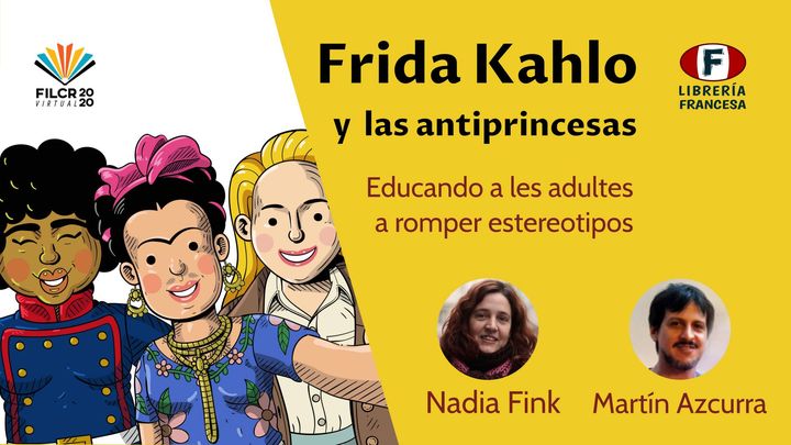 "Frida Kahlo y las antiprincesas educando a les adultes a romper estereotipos" con Nadia Fink, Martín Azcurra
