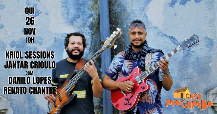 'Kriol Sessions' - Jantar Crioulo com Danilo Lopes e Renato Chantre