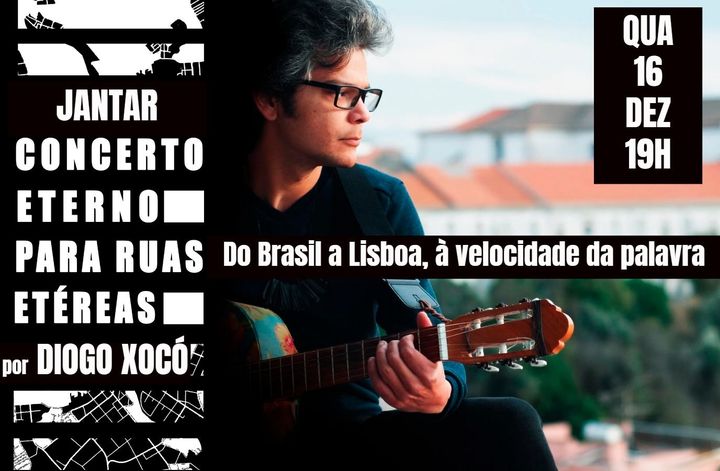 Jantar-Concerto Eterno para Ruas Etéreas. Do Brasil a Lisboa, à velocidade da palavra por Diogo Xocó