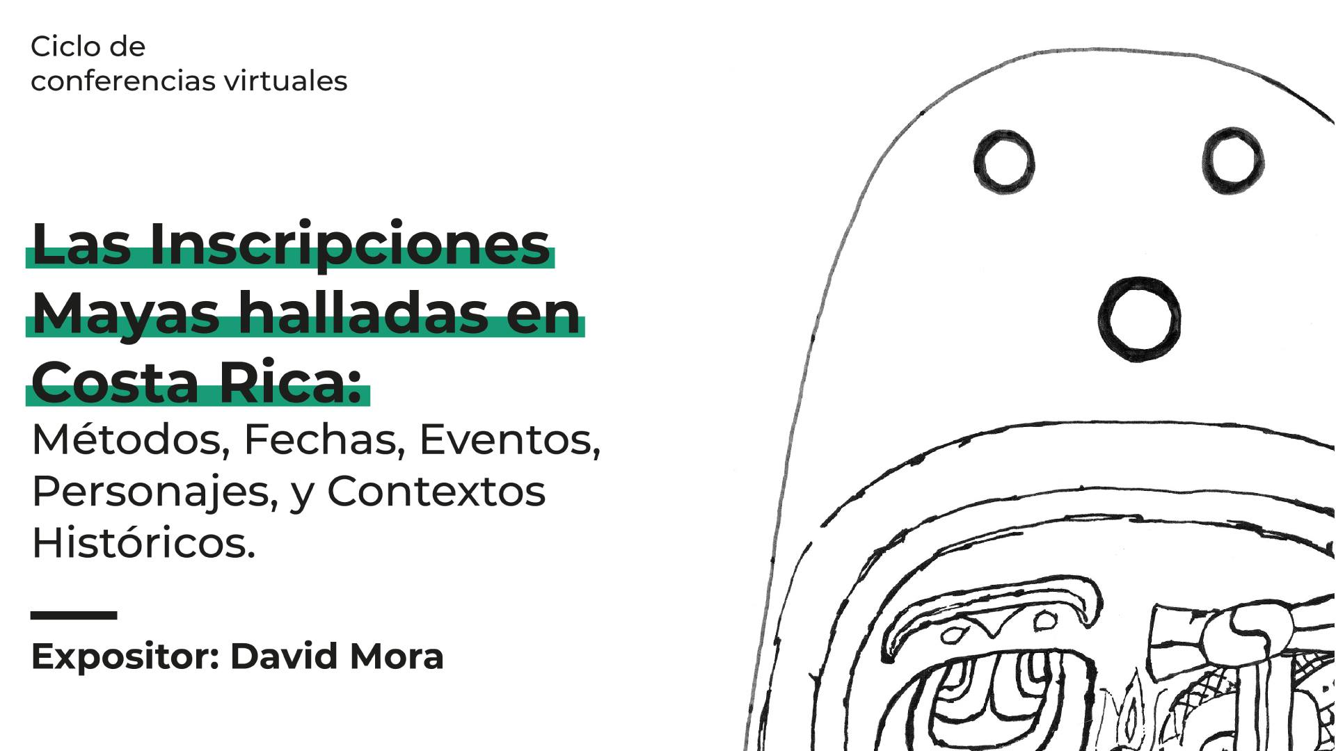 Conferencia virtual 'Las Inscripciones Mayas Halladas en Costa Rica: