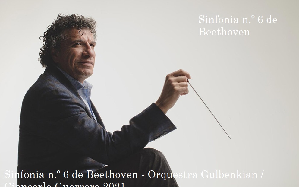 Sinfonia n.º 6 de Beethoven - Orquestra Gulbenkian / Giancarlo Guerrero 2021
