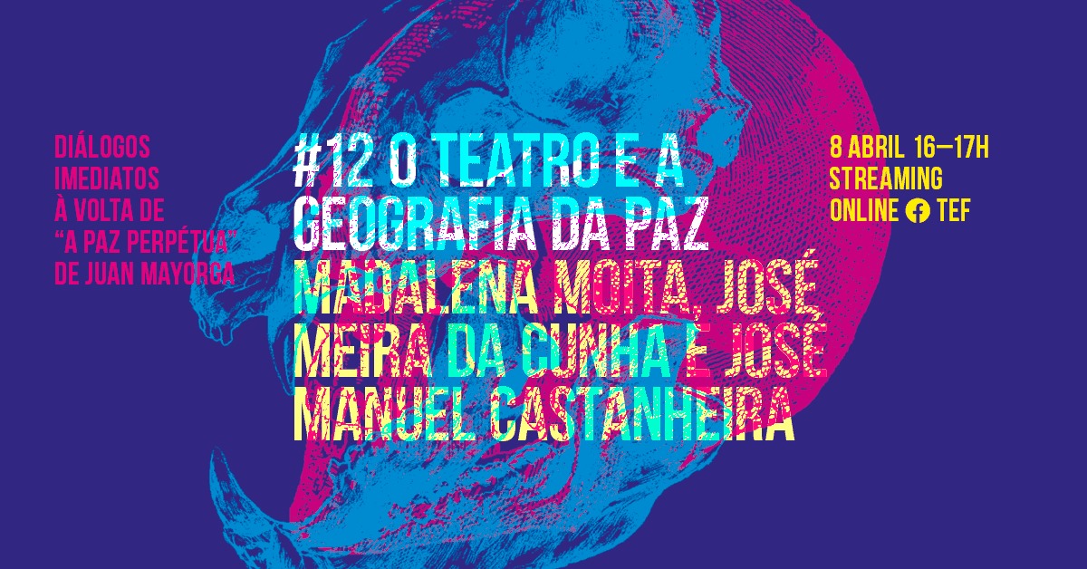 O Teatro e a Geografia da Paz - Madalena Moita, José Meira da Cunha e José Manuel Castanheira