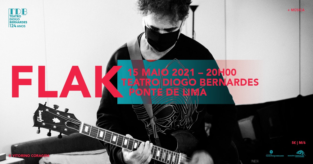 Flak - Teatro Diogo Bernardes | Ponte de Lima