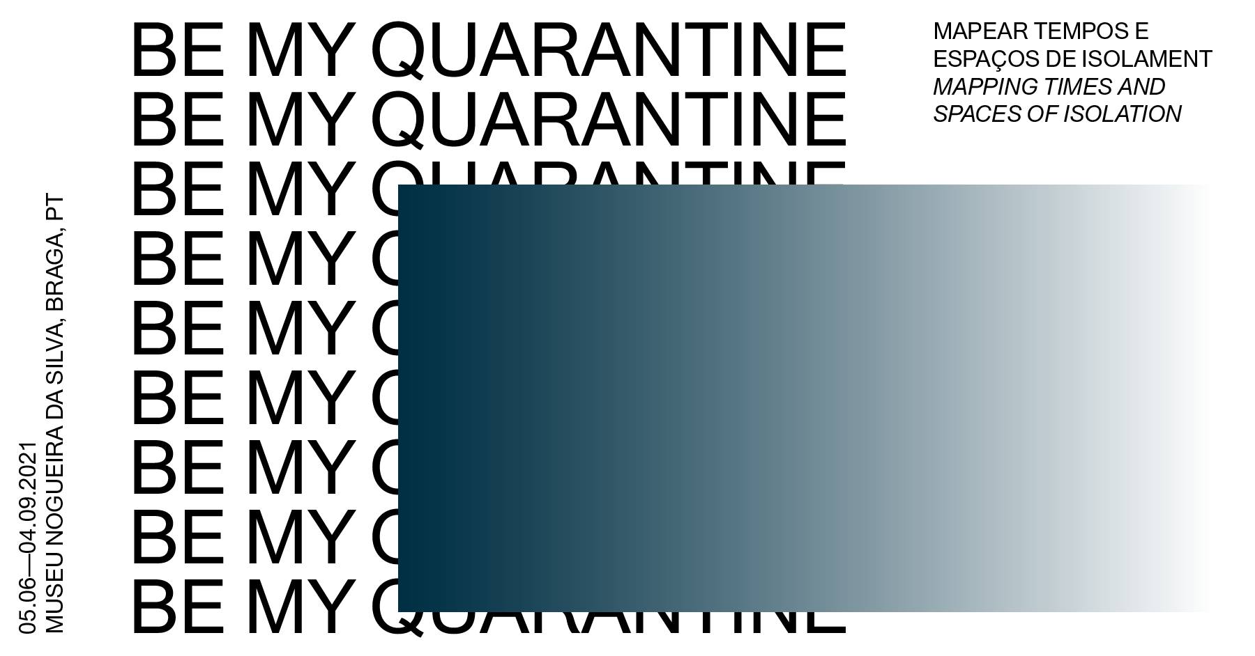 Inauguração da Exposição 'Be My Quarantine: Mapear Tempos e Espaços de Isolamento'