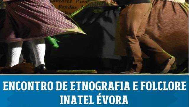  Encontro de Etnografia e Folclore Inatel Évora | Feira de S. João
