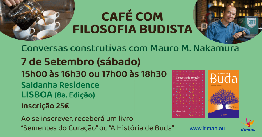 CAFÉ COM FILOSOFIA BUDISTA | Conversas construtivas com Mauro M. Nakamura em LISBOA | 8a. Edição