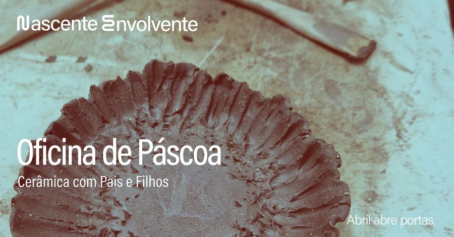 Oficina de Páscoa - Cerâmica com Pais e Filhos | Nascente Envolvente