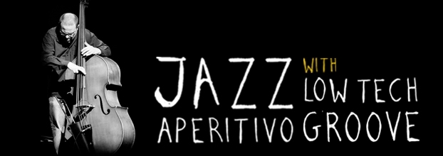 JAZZ Aperitivo with LOW TECH GROOVE