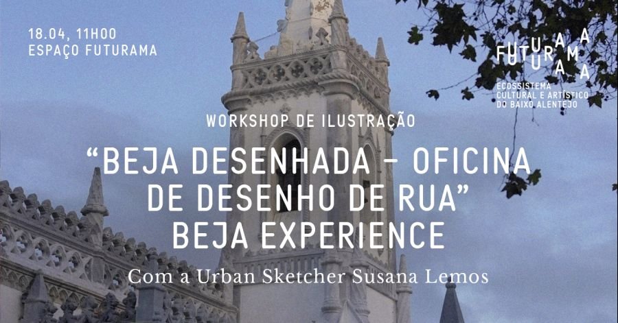 WORKSHOP DE ILUSTRAÇÃO “BEJA DESENHADA - OFICINA DE DESENHO DE RUA” | BEJA EXPERIENCE