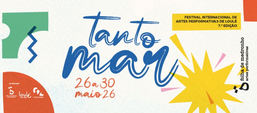 Tanto Mar – Festival Internacional de Artes Performativas de Loulé 2026 - 7ª Edição